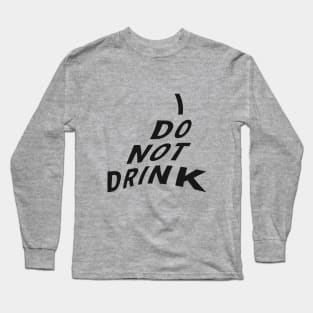 I don't drink Long Sleeve T-Shirt